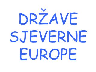 DRŽAVE SJEVERNE EUROPE