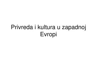 Privreda i kultura u zapadnoj Evropi