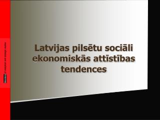 Latvijas pilsētu sociāli ekonomiskās attīstības tendences