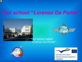 Our school “ Lorenzo Da Ponte”