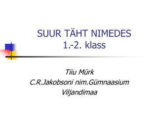 SUUR TÄHT NIMEDES 1.-2. klass