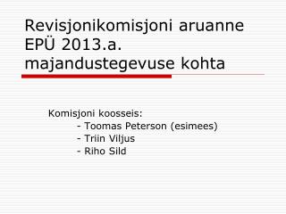 Revisjonikomisjoni aruanne EPÜ 2013.a. majandustegevuse kohta