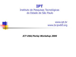 IPT Instituto de Pesquisas Tecnológicas do Estado de São Paulo ipt.br br.ipv6tf