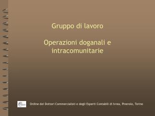 Gruppo di lavoro Operazioni doganali e intracomunitarie