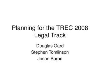 Planning for the TREC 2008 Legal Track