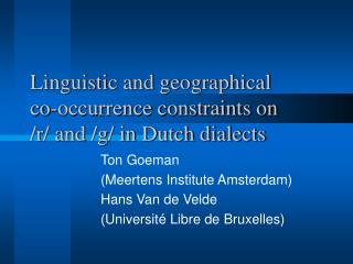 Ton Goeman (Meertens Institute Amsterdam) Hans Van de Velde (Université Libre de Bruxelles)