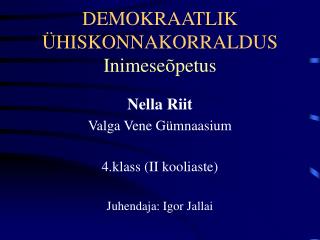 DEMOKRAATLIK ÜHISKONNAKORRALDUS Inimeseõpetus