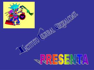 NSTITUTO ULTURAL UETZALCOATL
