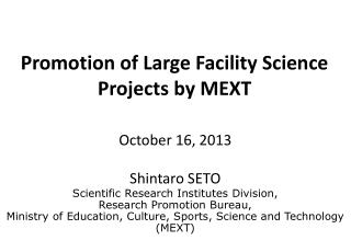 Promotion of Large Facility Science Projects by MEXT