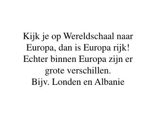 De Europese kernregio: Loopt van het ZO van de UK en Denemarken tot aan Noord Italie.