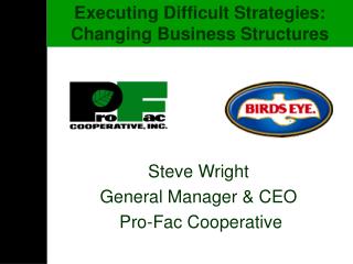 Steve Wright General Manager &amp; CEO Pro-Fac Cooperative