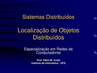 Sistemas Distribuídos Localização de Objetos Distribuídos
