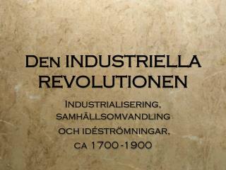 Den INDUSTRIELLA REVOLUTIONEN