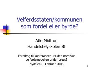 Velferdsstaten/kommunen som fordel eller byrde?