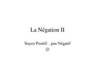 La Négation II