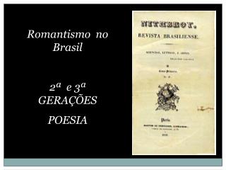 Romantismo no Brasil 2ª e 3ª GERAÇÕES POESIA