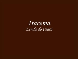 Iracema Lenda do Ceará