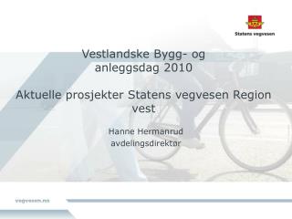 Vestlandske Bygg- og anleggsdag 2010 Aktuelle prosjekter Statens vegvesen Region vest