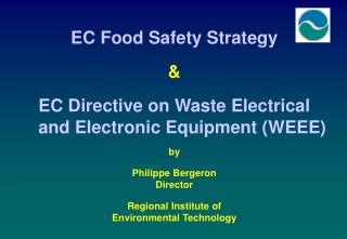 EC Food Safety Strategy &amp; EC Directive on Waste Electrical and Electronic Equipment (WEEE) by