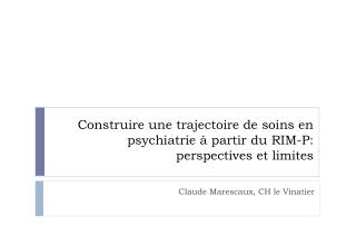 Construire une trajectoire de soins en psychiatrie à partir du RIM-P: perspectives et limites