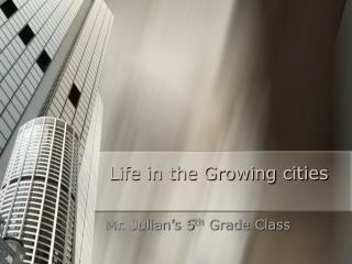 Life in the Growing cities