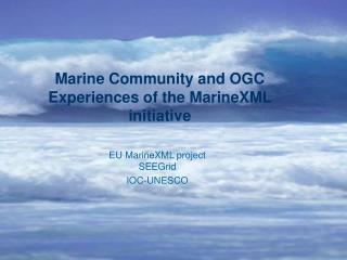 Marine Community and OGC Experiences of the MarineXML initiative