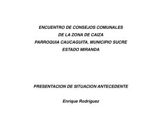 ENCUENTRO DE CONSEJOS COMUNALES DE LA ZONA DE CAIZA PARROQUIA CAUCAGUITA, MUNICIPIO SUCRE