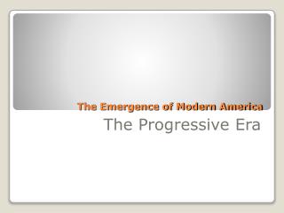 The Emergence of Modern America