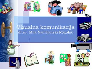 Vizualna komunikacija dr.sc. Mila Nadrljanski Roguljic