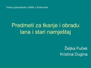 Predmeti za tkanje i obradu lana i stari namještaj