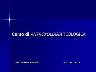 Corso di ANTROPOLOGIA TEOLOGICA