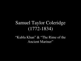 Samuel Taylor Coleridge (1772-1834)