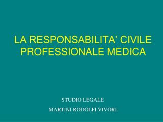 LA RESPONSABILITA’ CIVILE PROFESSIONALE MEDICA