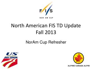 North American FIS TD Update Fall 2013