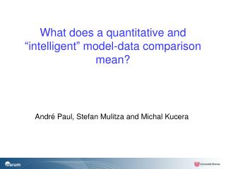 What does a quantitative and “intelligent” model-data comparison mean?