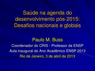 Saúde na agenda do desenvolvimento pós-2015: Desafios nacionais e globais