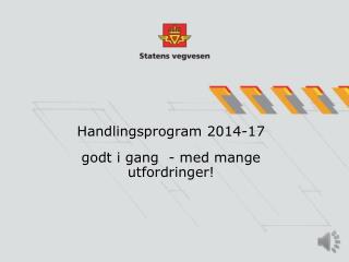Handlingsprogram 2014-17 godt i gang - med mange utfordringer!