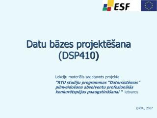 Datu bāzes projektēšana (DSP410)