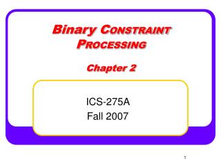 Binary C ONSTRAINT P ROCESSING Chapter 2
