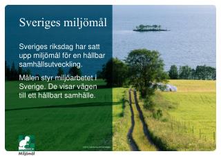 Sveriges riksdag har satt upp miljömål för en hållbar samhällsutveckling.
