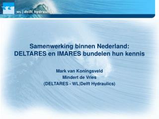 Samenwerking binnen Nederland: DELTARES en IMARES bundelen hun kennis