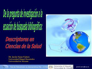 Dr. Javier Sanz-Valero Universidad Miguel Hernández Universidad de Alicante