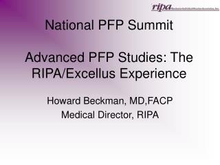 National PFP Summit Advanced PFP Studies: The RIPA/Excellus Experience