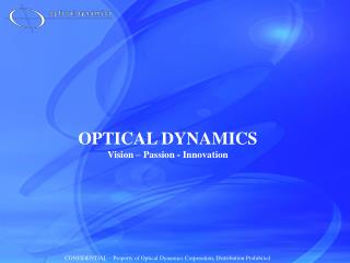 OPTICAL DYNAMICS Vision – Passion - Innovation