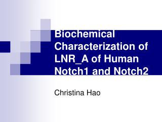 Biochemical Characterization of LNR_A of Human Notch1 and Notch2
