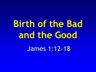 Birth of the Bad and the Good