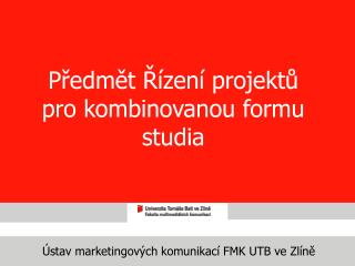 Ústav marketingových komunikací FMK UTB ve Zlíně