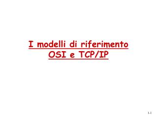 I modelli di riferimento OSI e TCP/IP