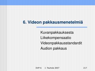 6. Videon pakkausmenetelmiä