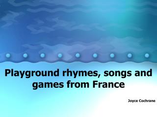 Playground rhymes, songs and games from France